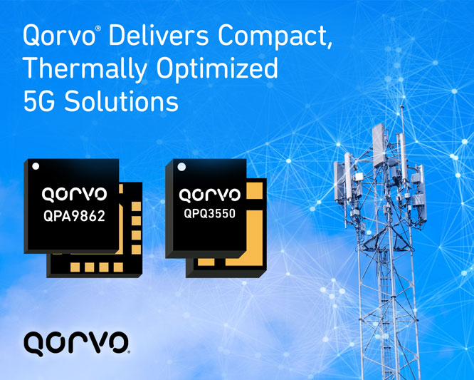 Qorvo推出全新紧凑型解决方案QPQ3550和QPA9862，以优化射频尺寸与散热性能简化5G基础设施部署