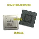 BCM53346A0KFSBG 交换机芯片